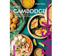 Easy Cambodge Les meilleures recettes de mon pays tout en images - Diana Chao - Mango - relié - Guide