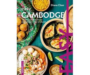 Easy Cambodge Les meilleures recettes de mon pays tout en images - Diana Chao - Mango - relié - Guide