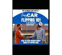 Easy Car Flipping 101:: The Ultimate Side Hustle... that anyone can do now!
