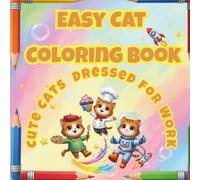Easy Cat Coloring Book for Kids Ages 3-8: Cute Cats Dressed for Work: 50+ Fun Career Animals Activity Book with Bold Lines - Perfect Gift for Toddlers and Preschoolers