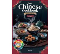 Easy Chinese Cookbook for Beginners: Delicious Recipes from China's Regions in English with Colorful Pictures