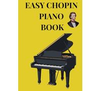 easy chopin piano book: Famous chopin simplified piano book arrangement for beginners -11 piano solo