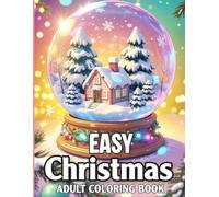 Easy Christmas Adult Coloring Book: 50 Beautiful, Fun, and Easy Holiday Pages with Santa, Snowmen, Reindeer, Ornaments, and Festive Winter Scenes for Relaxation and Stress Relief.