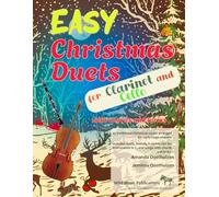 Easy Christmas Duets for Clarinet and Cello: 25 traditional Christmas Carols arranged for early-stage players with melody in treble clef for instruments in C, chords and lyrics