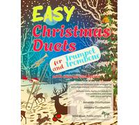 Easy Christmas Duets for Trumpet and Trombone: 25 traditional Christmas Carols arranged for early-stage players including duets, and melody for instruments in C with chords and lyrics