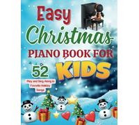 Easy Christmas Piano Book For Kids: Play and Sing Along to Favorite Holiday Songs