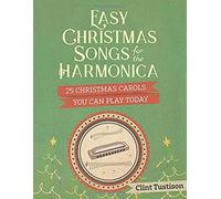 Easy Christmas Songs For The Harmonica: 25 Christmas Carols You Can Play Today