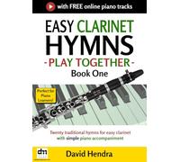 Easy Clarinet Hymns - Play Together - Book One: Twenty traditional hymns for easy clarinet with simple piano accompaniment