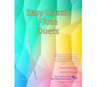 Easy Classic Flute Duets: With one very easy part, and the other more difficult. Comprises favourite melodies from the world's greatest composers ... for two flutes, starting with the easiest.