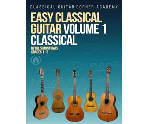 Easy Classical Guitar Volume 1 Classical: 30 beautiful works in both notation and TAB
