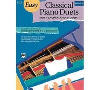 Easy Classical Piano Duets 2 by Edited by Gayle Kowalchyk & Edited by E L Lancaster
