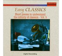 Easy Classics. Short pieces to understand the infinity of classics - Vol.5