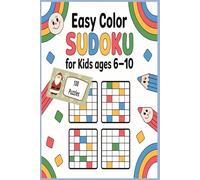 Easy Color Sudoku for Kids Ages 6-10: Colorful Challenges to Strengthen Logic, Focus, and Fun!