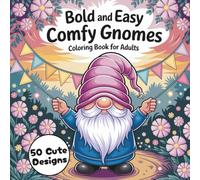 Easy Coloring Book of Comfy Gnomes: Large Print Whimsical Gnomes for Adults, Seniors & Beginners
