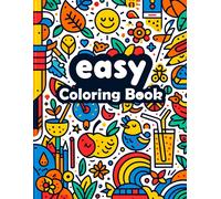 Easy Coloring Book: Simple Pleasures, Delight In The Joy Of Easy , Where Minimalist Designs Meet Relaxing Pastimes For All Ages