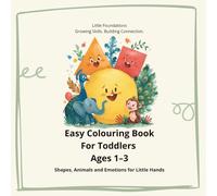 Easy Colouring Book for Toddlers Ages 1-3: Shapes, Animals and Emotions for Little Hands: 130 Bold, Simple Pages to Build Fine Motor Skills, Emotional ... Perfect First Colouring Book for Boys & Girls