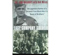 Easy Company Soldier: The Legendary Battles of a Sergeant from World War II's "Band of Brothers"
