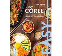 Easy Corée: Les meilleures recettes de mon pays tout en images