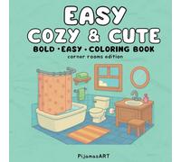Easy Cosy and Cute: Coloring Book for Kids, Adults and Teens, Bold and Easy Designs for Relaxation Cute Corner Rooms Edition (Bold & Easy Coloring)