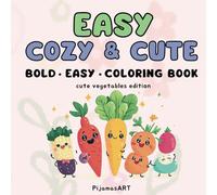 Easy Cosy and Cute: Coloring Book for Kids, Adults and Teens, Bold and Easy Designs for Relaxation Cute Vegetables Edition (Bold & Easy Coloring)