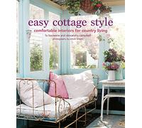 Easy Cottage Style: Comfortable Interiors for Country Living