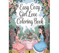 Easy Cozy Girl Love Coloring Book: Bold & Easy Designs | With Simple Illustrations for Self-Care & Relaxation, focus on personal growth and make self-care a priority