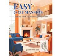 Easy Cozy Mansion: Coloring Book for Seniors & Beginners: 50 Beautiful & Relaxing Designs with Thick, Bold Lines