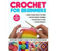 Easy Crochet books for beginners: A Step By Step Instructions with Pictures and Great Projects to mastering basic stitches