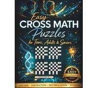 Easy Cross Math Puzzles for Teens, Adults & Seniors: 200+ Smart Start Arithmetic Crosswords: Addition, Subtraction, Multiplication & Division Logic Games for Brain Fitness
