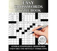 Easy Crosswords Puzzle Book: General knowledge easy crosswords Perfecting your knowledge of everything from history to sport, science and popular entertainment.