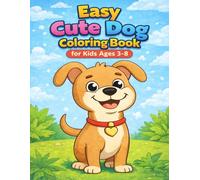 Easy Cute Dog Coloring Book for Kids Ages 3-8: Fun and simple dog coloring pages for kids ages 3-8 to enjoy creativity, learning, relaxation, and happy screen-free fun