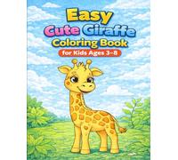 Easy Cute Giraffe Coloring Book for Kids Ages 3-8: Fun and simple giraffe coloring pages for kids ages 3-8 to enjoy creativity, learning, relaxation, and happy screen-free fun