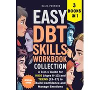 Easy DBT Skills Workbook Collection: A 3-in-1 Guide for Kids (Ages 8-12) and Teens (13-17) to Build Confidence and Manage Emotions