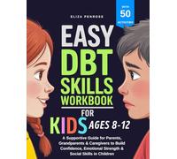 Easy DBT Skills Workbook for Kids Ages 8-12: A Supportive Guide for Parents, Grandparents & Caregivers to Build Confidence, Emotional Strength & Social Skills in Children