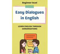 Easy Dialogues in English: Learn English through Conversations: From Beginner to Intermediate