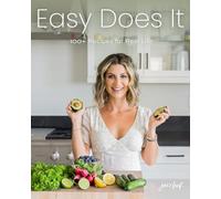 Easy Does It: 100+ Recipes for Real Life