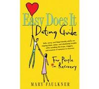 Easy Does It Dating Guide: For People in Recovery