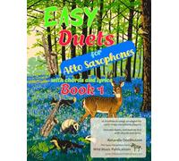 Easy Duets for Alto Saxophones Book 1: 26 familiar songs arranged for early-stage saxophone players with melody in C and chords and lyrics