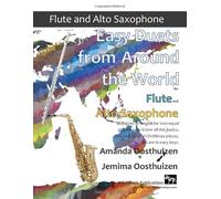 Easy Duets from Around the World for Flute and Alto Saxophone: 26 pieces arranged for two equal players who know all the basics. Includes several Christmas pieces. All are in easy keys.