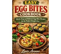EASY EGG BITES COOKBOOK: Quick,Easy and Delicious Egg Bites Recipes for the Perfect Weight Loss