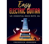 Easy Electric Guitar: Essential Rock Riffs