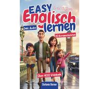 Easy Englisch lernen: 20 zweisprachige Kurzgeschichten (Englisch-Deutsch) für die 5. und 6. Klasse, Inkl. Audios, über 400 Vokabeln, Verständnisfragen