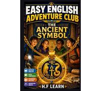 Easy English Adventure Club Book 20: The Ancient Symbol: ESL Graded Reader for Intermediate Learners A2 - Improve Vocabulary, Reading Comprehension, and Speaking Skills with Fun Adventures