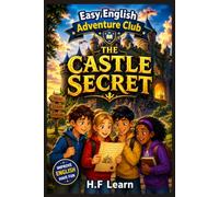 Easy English Adventure Club: The Castle Secret - Book 11: An Exciting Graded Reader for ESL/EFL Learners (A2 Level) - Learn English Through Mystery and Adventure