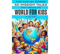 Easy English Stories: 50 Wisdom Tales from Around the World for Kids - A1/A2 ESL