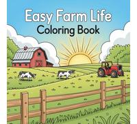 Easy Farm Life Coloring Book: 55 Bold and Easy Farm Life Coloring Pages with Animals, Barns, Tractors, Gardens, and Relaxing Country Scenes - Simple ... Designs for Seniors, Beginners, and Kids