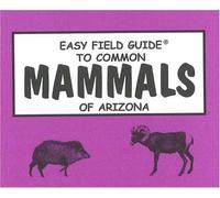 Easy Field Guide To Common Mammals Of Arizona