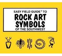 Easy Field Guide To Rock Art Symbols Of The Southwest
