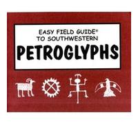Easy Field Guide to Southwestern Petroglyphs by Richard Nelson Elizabeth C. Walsh (Auteur)