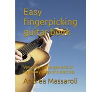 Easy Fingerpicking Guitar Book: Very Simple Arrangements Of Legendary Songs And Exercises